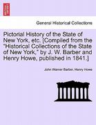 pictorial history of the state of new york, etc. [compiled from the "historical collections of the state of new york," by j. w. barber and henry howe, (en Inglés)