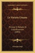 Le Varieta Umane: Principi E Metodo Di Classificazione (1893) (en Italiano)