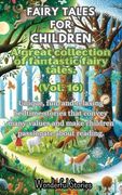 Fables for Children A large collection of fantastic fables and fairy tales. (Vol.16): Unique, fun, and relaxing bedtime stories that convey many value (en Inglés)