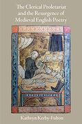 The Clerical Proletariat and the Resurgence of Medieval English Poetry (The Middle Ages Series) 