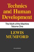 Technics and Human Development: The Myth of the Machine, Vol. I: The Myth of the Machines: 1 (Technics & Human Development) (en Inglés)