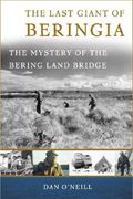 the last giant of beringia: the mystery of the bering land bridge (en Inglés)