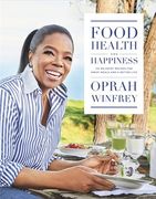 Food, Health and Happiness: 115 on Point Recipes for Great Meals and a Better Life