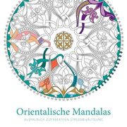 Orientalische Mandalas: Ausmalbuch zur Kreativen Stressbewältigung (en Alemán)