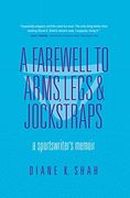 A Farewell to Arms, Legs, and Jockstraps: A Sportswriter's Memoir (en Inglés)