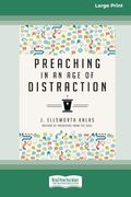 Preaching in an age of Distraction (16Pt Large Print Format) (en Inglés)