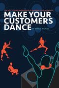 Make Your Customers Dance: The Key To User Experience Is Knowing Your Audience (en Inglés)