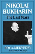 Nikolai Bukharin: The Last Years 