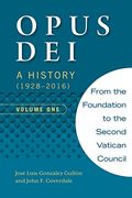 Opus Dei: A History (1928-2016), Volume one 