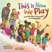 This Is How We Play: A Celebration of Disability & Adaptation (en Inglés)