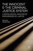 The Innocent and the Criminal Justice System: A Sociological Analysis of Miscarriages of Justice (en Inglés)