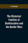 The Historical Families of Dunfriesshire and the Border Wars (en Inglés)