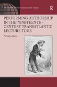 Performing Authorship in the Nineteenth-Century Transatlantic Lecture Tour (en Inglés)