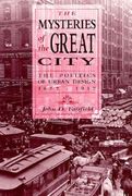 mysteries of the great city: the politics of urban design, 1877-1937 (en Inglés)