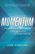 momentum: five keys from the lord's prayer to getting unstuck and moving forward (en Inglés)