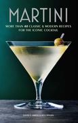 Martini: More Than 30 Classic and Modern Recipes for the Iconic Cocktail (en Inglés)