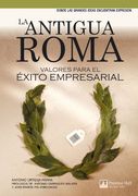 La Antigua Roma: Valores Para el Éxito Empresarial (Ft/Ph)