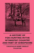 a history of fox-hunting in the wynnstay country and part of shropshire (en Inglés)
