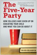 The Five-Year Party: How Colleges Have Given Up on Educating Your Child and What You Can Do about It (en Inglés)