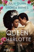 Queen Charlotte: Before the Bridgertons Came the Love Story That Changed the Ton. (en Inglés)