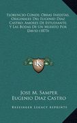 Florencio Conde; Obras Ineditas, Originales del Eugenio Diaz Castro; Amores de Estudiante; Y las Bodas de un Muerto por David (1875) (in Spanish)
