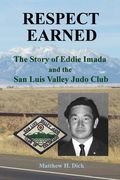 Respect Earned: The Story of Eddie Imada and the San Luis Valley Judo Club (en Inglés)