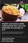 Studio economico della coltivazione del cece nel distretto di Auraiya di U.P (en Italiano)