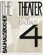 Oskar Schlemmer, Làszlã3 Moholy-Nagy & Farkas Molnàr: The Theater of the Bauhaus: Bauhausbã1/4Cher 4 (en Inglés)