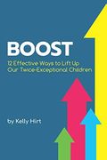 Boost: 12 Effective Ways to Lift up our Twice-Exceptional Children: Volume 11 (Perspectives) (en Inglés)