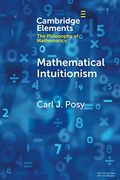 Mathematical Intuitionism (Elements in the Philosophy of Mathematics) 