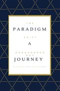 The Paradigm Shift: A One Hundred Day Journey (en Inglés)