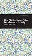 Civilization of the Renaissance in Italy (Mint Editions)