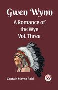 Gwen Wynn A Romance Of The Wye Vol. Three (en Inglés)