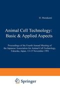 Animal Cell Technology: Basic & Applied Aspects: Proceedings of the Fourth Annual Meeting of the Japanese Association for Animal Cell Technology, Fuku (en Inglés)