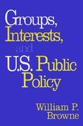 groups, interests, and u.s. public policy (en Inglés)
