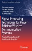 Signal Processing Techniques for Power Efficient Wireless Communication Systems: Practical Approaches for RF Impairments Reduction (en Inglés)