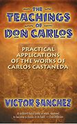the teachings of don carlos,practical applications of the works of carlos castaneda (en Inglés)