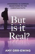 But is it Real? Answering 10 Common Objections to the Christian Faith (en Inglés)