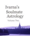 Ivarna's Soulmate Astrolgy Volume 2 (Ivarna's Soulmate Astrology) (en Inglés)