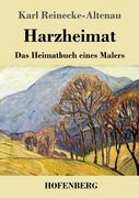 Harzheimat: Das Heimatbuch eines Malers (in German)