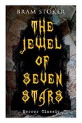 THE JEWEL OF SEVEN STARS (Horror Classic): Thrilling Tale of a Weird Scientist's Attempt to Revive an Ancient Egyptian Mummy (en Inglés)