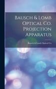 Bausch & Lomb Optical Co. Projection Apparatus (en Inglés)