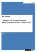 Vampyres and Werewolfes. Legend, classical literature and the Twilight series 