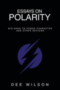 Essays on Polarity: Big Bang to Human Character and Other Reviews (en Inglés)