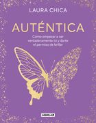 Auténtica: Cómo Empezar a Ser Verdaderamente Tú Y Darte El Permiso de Brillar / Authentic (in Spanish)