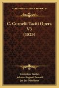 C. Cornelii Taciti Opera V3 (1825) (en Latin)
