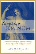 laughing feminism,subversive comedy in frances burney, maria edgeworth, and jane austen