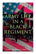 Army Life in a Black Regiment (en Inglés)