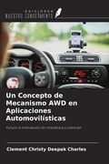 Un Concepto de Mecanismo AWD en Aplicaciones Automovilísticas. Futuro e innovación en mecánica y ciencias (in Spanish)