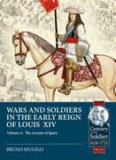 Wars and Soldiers in the Early Reign of Louis XIV: Volume 4 - The Armies of Spain and Portugal, 1660-1687 (en Inglés)